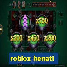 roblox henati